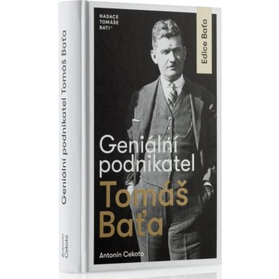 GENERÁLNÍ PODNIKATEL TOMÁŠ BAŤA - Cekota Antonín od 295 Kč - Heureka.cz