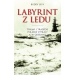 Labyrint z ledu - Triumf a tragédie polární výpravy A. W. Greelyho - Buddy Levy – Hledejceny.cz