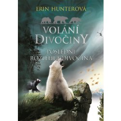 Volání divočiny 4: Poslední rozlehlá divočina - Erin Hunter