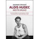 Alois Hudec – mistr kruhů. Životní příběh olympijského vítěze v gymnastice v Berlíně roku 1936 - Dagmar Stryjová – Zboží Mobilmania