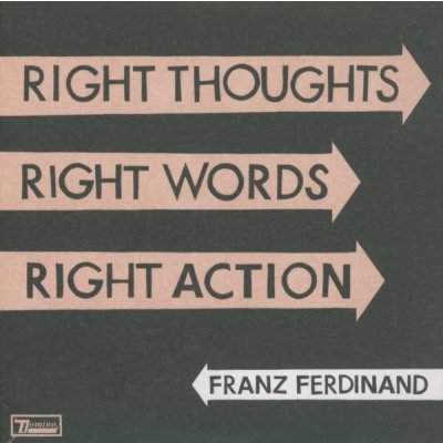 Franz Ferdinand - Right Thoughts, Right Words, Right Action CD – Zbozi.Blesk.cz