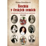 ŠLECHTA V ČESKÝCH ZEMÍCH 2. ARISTOKRACIE OD STŘEDOVĚKU PO SO - Kneblová Hana – Hledejceny.cz