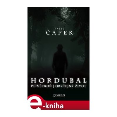 Hordubal, Povětroň, Obyčejný život - Karel Čapek – Hledejceny.cz