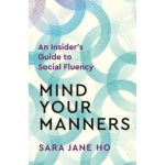 Mind Your Manners - Sara Jane Ho – Zboží Dáma