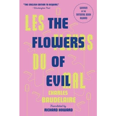 Les Fleurs Du Mal the Flowers of Evil: The Award-Winning Translation Baudelaire CharlesPaperback – Hledejceny.cz