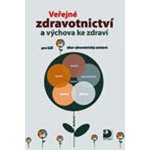 Veřejné zdravotnictví a výchova ke zdraví - Kolektiv autorů – Hledejceny.cz
