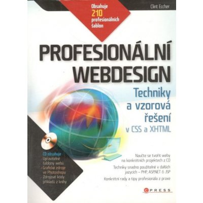 Profesionální webdesign: Techniky a vzorová rešení pro XHTML a CSS - Eccher Clint – Hledejceny.cz