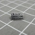 Pinarna I'm silently correcting your grammar Tiše opravuji tvou gramatiku – Hledejceny.cz