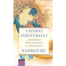 Vnitřní inženýrství - Jogínův průvodce ke štěstí - Sadhguru