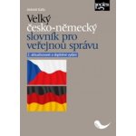 Velký česko-německý slovník pro veřejnou správu, 2. aktualizované a doplněné vydání - Antonín Kaňa – Hledejceny.cz