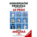 Konverzační příručka pro cestující za prací česko-anglická – Hledejceny.cz