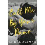 Call Me By Your Name - André Aciman – Zboží Mobilmania