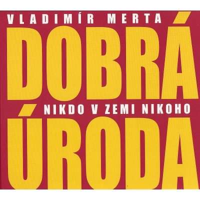 Vladimír Merta a Dobrá úroda - Nikdo v zemi nikoho CD – Zboží Mobilmania