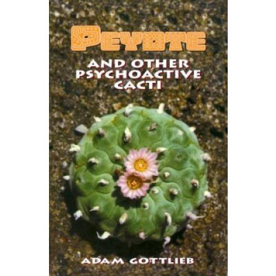 Peyote and Other Psychoactive Cacti Gottlieb AdamPaperback – Hledejceny.cz