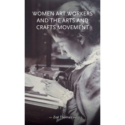 Women Art Workers and the Arts and Crafts Movement – Zboží Mobilmania