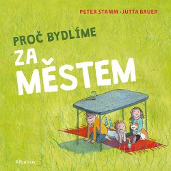 Proč bydlíme za městem - Peter Stamm