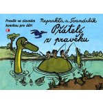 Přátelé z pravěku - Pravěk ve slavném komiksu pro děti - Kol. – Sleviste.cz
