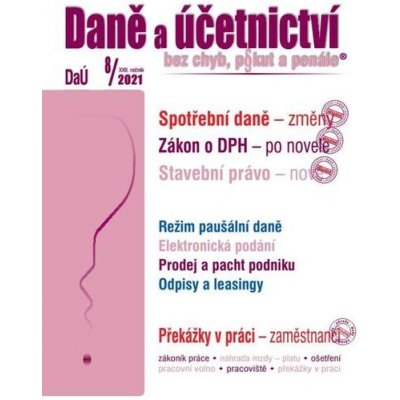 Daně a účetnictví 8/2021: Zákon o DPH - novela od 1. července 2021, Spotřební daně - změny, Stavební právo - nová koncepce, Překážky v práci- zaměstnanci - Jiří Plos – Zboží Mobilmania