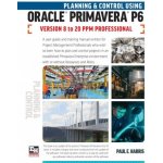 Planning and Control Using Oracle Primavera P6 Versions 8 to 20 PPM Professional Harris Paul E.Paperback – Hledejceny.cz