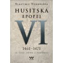 Husitská epopej VI. - Za časů Jiřího z Poděbrad. 1461 -1471 - Vlastimil Vondruška