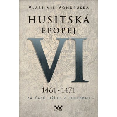 Husitská epopej VI. - Za časů Jiřího z Poděbrad. 1461 -1471 - Vlastimil Vondruška – Zboží Mobilmania