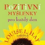 Pozitivní myšlenky pro každý den - Louise L. Hay – Hledejceny.cz