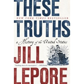 These Truths - Jill Lepore