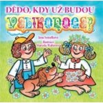 Dědo, kdy už budou Velikonoce Semelková Jana – Hledejceny.cz