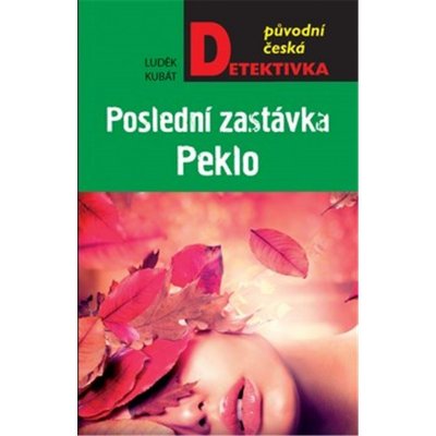 Poslední zastávka Peklo - Kubát Luděk – Hledejceny.cz