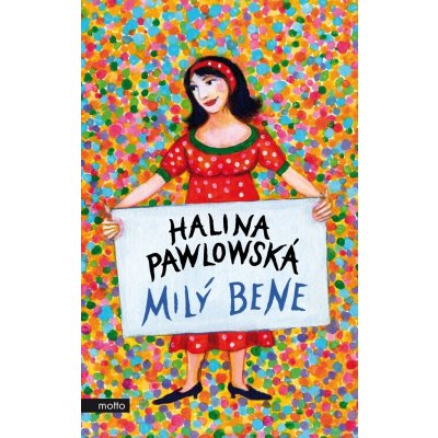 Milý Bene - Halina Pawlowská – Hledejceny.cz