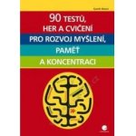 90 testů, her a cvičení pro rozvoj myšlení, paměť a koncentraci - Gareth Moore – Hledejceny.cz