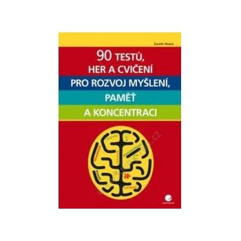 90 testů, her a cvičení pro rozvoj myšlení, paměť a koncentraci - Gareth Moore