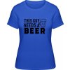 Dámské tričko s potiskem Premium Tričko Nápis Tenhle chlap potřebuje Pivo Královská