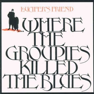 Lucifer's Friend - Where The Groupies Killed The Blues CD – Hledejceny.cz