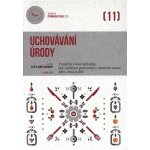 Uchovávání úrody - Tradiční i nové způsoby, jak zachovat potraviny v chutném stavu přes zimu i déle - Eva Hauserová – Hledejceny.cz