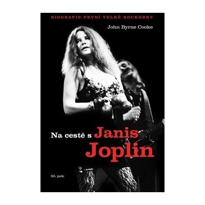 Na cestě s Janis Joplin. biografie první velké rockerky - John Byrne Cooke – Zbozi.Blesk.cz