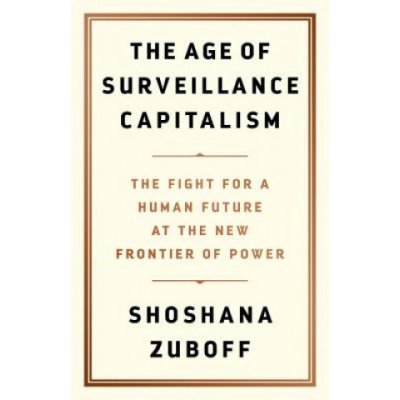 The Age of Surveillance Capitalism: The Fight for a Human Future at the New Frontier of Power Zuboff ShoshanaPevná vazba – Zboží Mobilmania