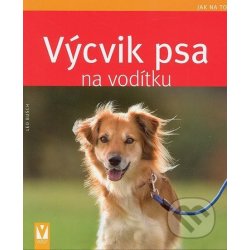 Busch Leo: Výcvik psa na vodítku Jak na to Kniha od 116 Kč - Heureka.cz