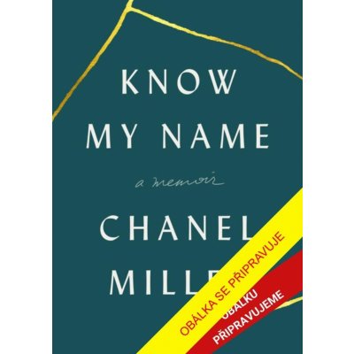 Know My Name: A Memoir - Chanel Miller