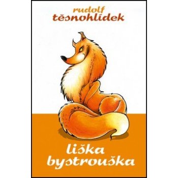 Liška Bystrouška Kniha - Těsnohlídek Rudolf