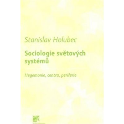 Sociologie světových systémů - Holubec Stanislav