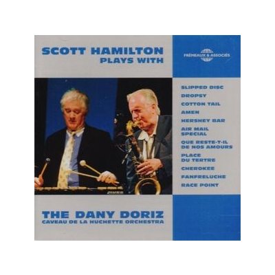 Scott Hamilton Plays - Hamilton / Doriz / La Huchette Orchestra – Hledejceny.cz