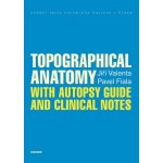 Topographical Anatomy with autopsy guide and clinical notes - Pavel Fiala, Jiří Valenta – Hledejceny.cz