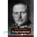 To byl Guderian - Horst Scheibert – Hledejceny.cz