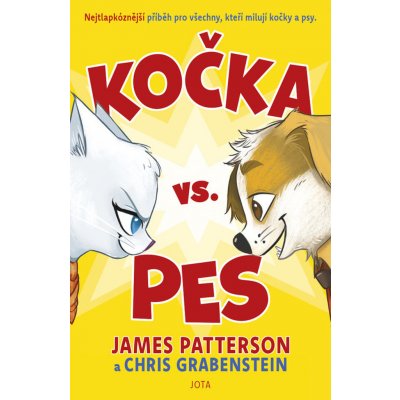 Kočka vs. pes - Nejtlapkóznější příběh pro všechny, kteří milují kočky a psy. - James Patterson, Chris Grabenstein – Hledejceny.cz