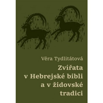 Zvířata v Hebrejské bibli a v židovské tradici - Věra Veronika Tydlitátová – Hledejceny.cz
