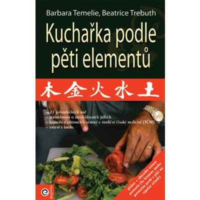 Kuchařka podle pěti elementů - Barbara Temelie, Beatrice Trebuth – Zbozi.Blesk.cz