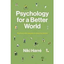 Psychology for a Better World: Working with People to Save the Planet. Revised and Updated Edition. Harre NikiPaperback