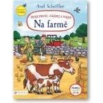Axel Scheffler Moje první - hledej a najdi! Na farmě – Hledejceny.cz