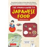 The Beginner's Guide to Japanese Food: Everything You Want to Know about the History, Science and Folklore of Japan?s Unique Cuisine (with Manga, Phot – Zboží Dáma